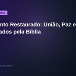 Casamento Restaurado: União, Paz e Filhos Abençoados pela Bíblia